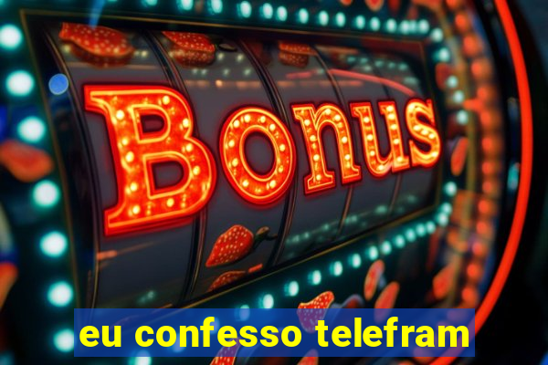 eu confesso telefram